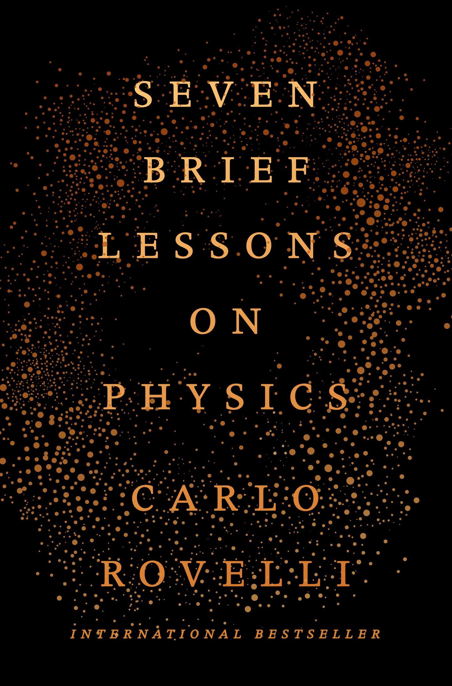 Seven Brief Lessons on Physics (2016, Riverhead Books)