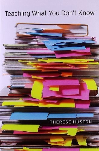 Teaching What You Don’t Know (2009, Harvard University Press)
