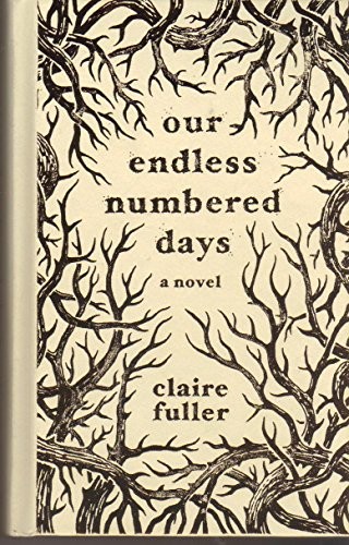 Our Endless Numbered Days (Hardcover, 2015, Tin House Books)