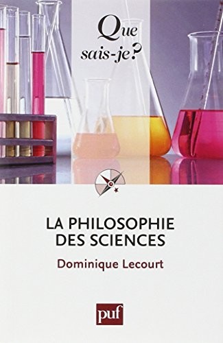 La philosophie des sciences (Paperback, Français language, 2010, Presses Universitaires France)