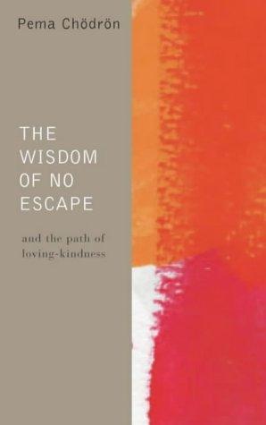 The Wisdom of No Escape and the Path of Loving-kindness (2003, HarperCollins Publishers Ltd)