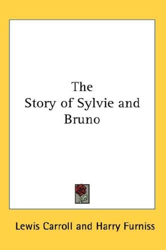 The Story of Sylvie and Bruno (2007, Kessinger Publishing, LLC)