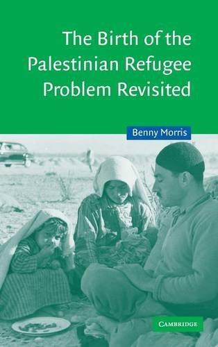 The birth of the Palestinian refugee problem revisited (2004, Cambridge University Press)
