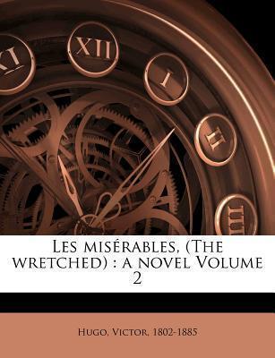 Les misérables, (The wretched): a novel Volume 2 (2010)