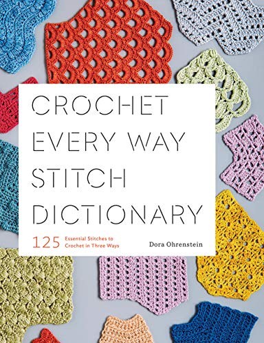 Crochet Every Way Stitch Dictionary (Paperback, 2019, Harry N. Abrams)