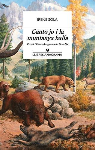Canto jo i la muntanya balla (Paperback, Katalana language, 2019, Editorial Anagrama)