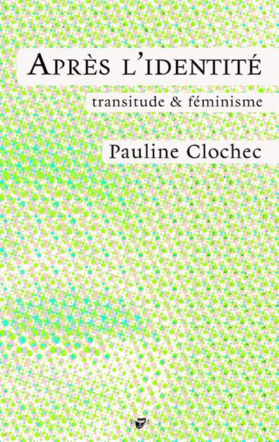 Après l'identité; Transitude & féminisme (French language)