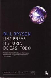 Una breve historia de casi todo ( A Brief Story of Nearly Everything) (Bolsillo) (Paperback, Spanish language, 2005, RBA)
