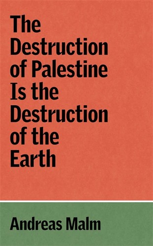 The Destruction of Palestine Is the Destruction of the Earth (Paperback, 2024, Verso)