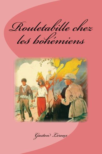 Rouletabille chez les bohémiens (Paperback, 2017, CreateSpace Independent Publishing Platform, Createspace Independent Publishing Platform)