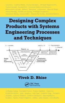 Designing Complex Products With Systems Engineering Processes And Techniques (2013, Taylor & Francis Inc)