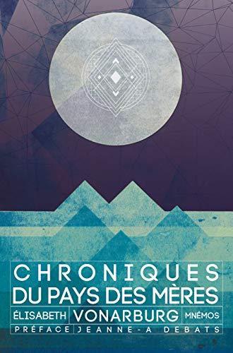 Chroniques du pays des mères (Paperback, French language, 2019, MNEMOS)