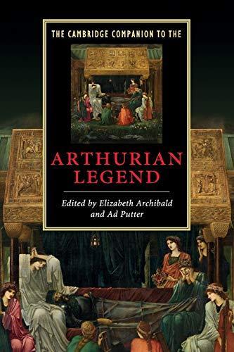 The Cambridge Companion to the Arthurian Legend (2009, Cambridge University Press)