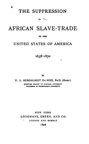 The suppression of the African slave-trade to the United States of America, 1638-1870. (1965, Russell & Russell)