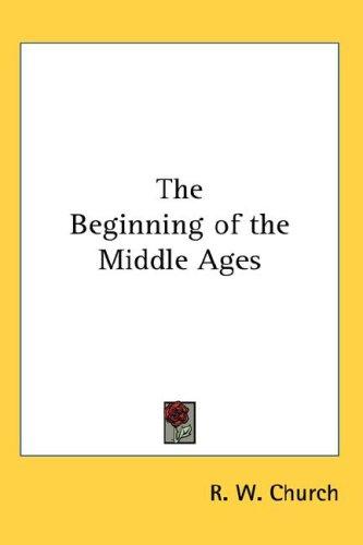 The Beginning of the Middle Ages (Hardcover, 2007, Kessinger Publishing, LLC)