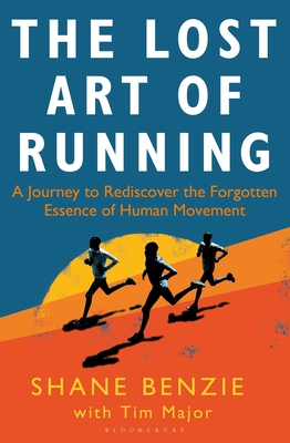 Lost Art of Running (Paperback, 2020, Bloomsbury Publishing USA)