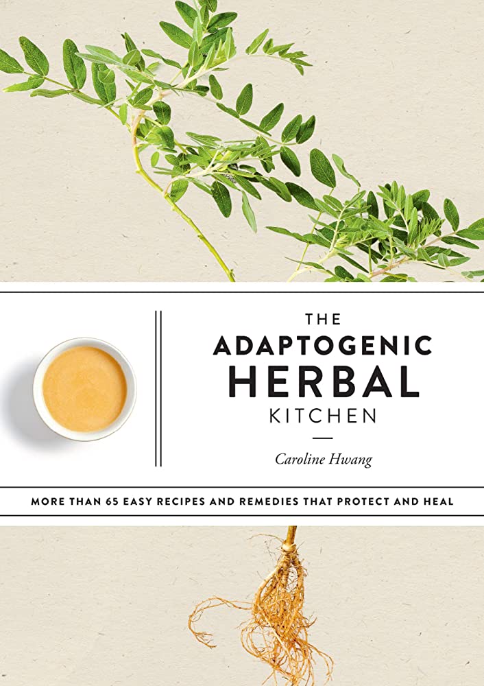 Adaptogenic Herbal Kitchen (2020, Potter/Ten Speed/Harmony/Rodale)