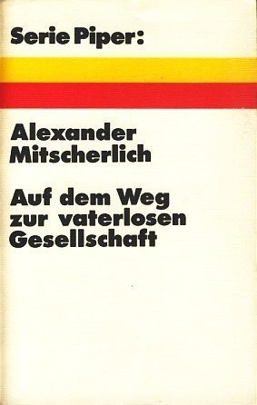 Auf dem Weg zur vaterlosen Gesellschaft (Paperback, German language, 1972, Piper Verlag)