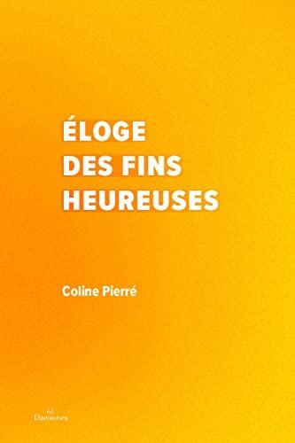 Éloge des fins heureuses (Paperback, French language, 2023, Éditions Daronnes)