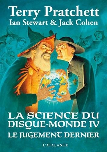 La science du Disque-monde, Tome 4 : Le Jugement dernier (2015, L'Atalante Editions)