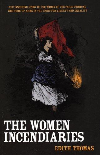 The Women Incendiaries (2007, Haymarket Books)