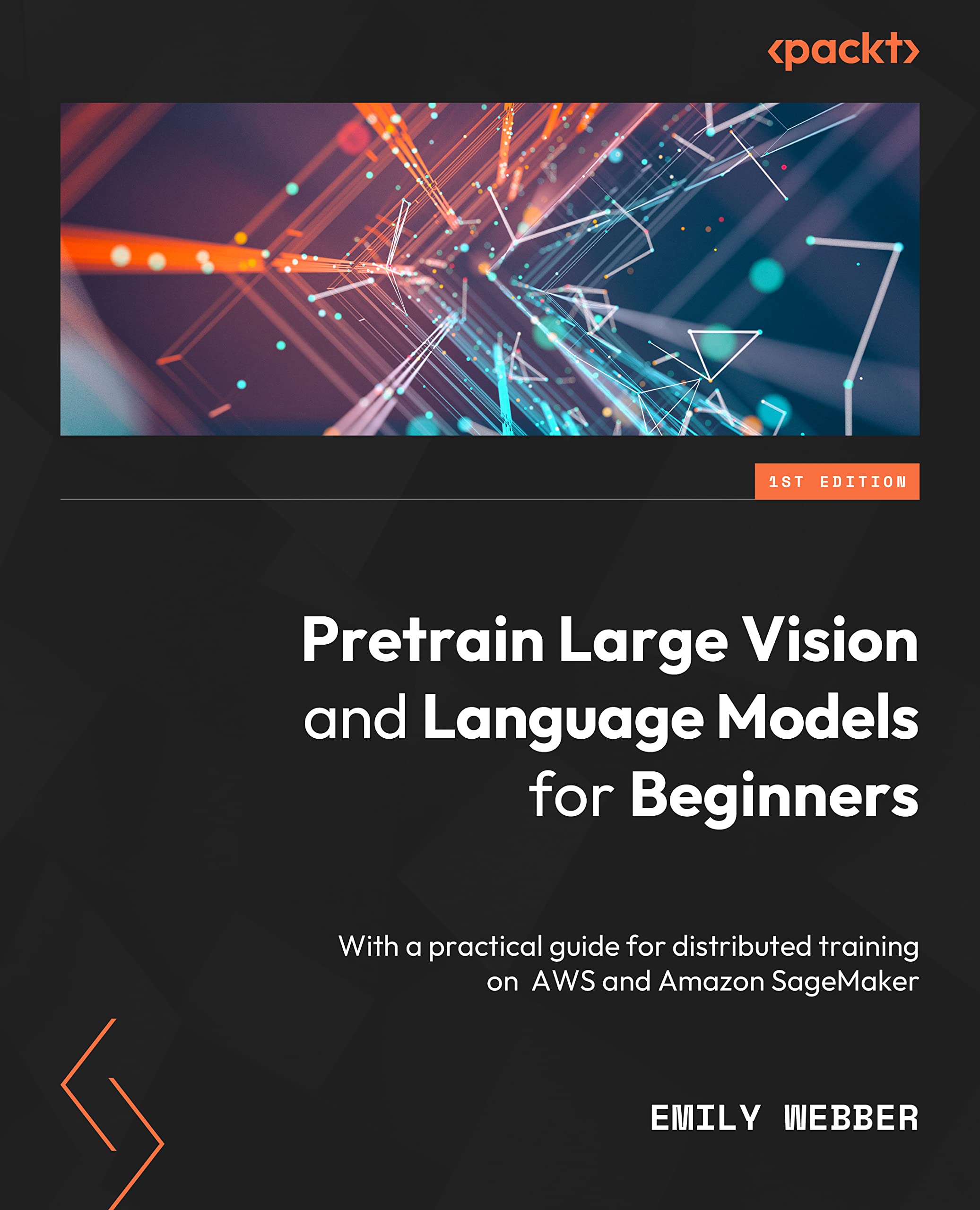 Pretrain Large Vision and Language Models for Beginners (Paperback, 2023, Packt Publishing)