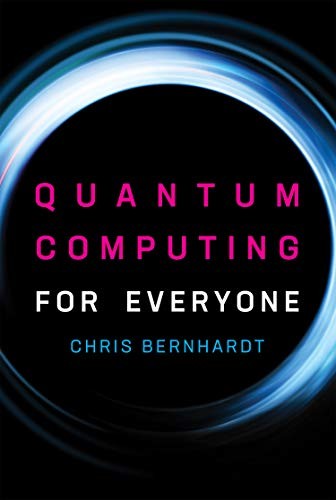 Quantum Computing for Everyone (Hardcover, 2019, The MIT Press)