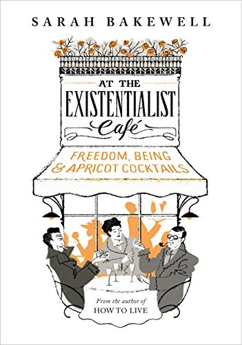 At The Existentialist Café (2012, Chatto & Windus, imusti)