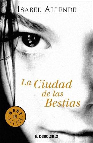 Ciudad de Las Bestias (Paperback, Spanish language, 2005, Debolsillo)