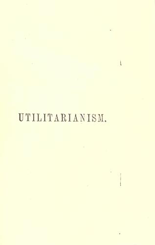 Utilitarianism. (1895, G. Routledge)