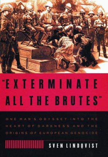 "Exterminate all the brutes" (2007, The New Press)