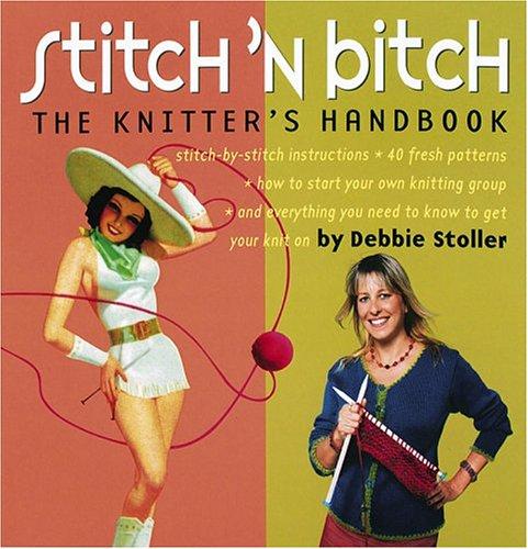 Stitch 'N Bitch (Paperback, 2004, Workman Publishing Company)