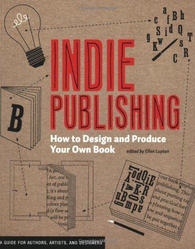 Indie Publishing (2008, Princeton Architectural Press, Maryland Institute College of Ar)