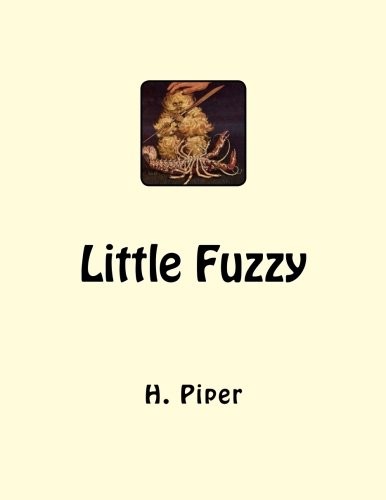 Little Fuzzy (2011, CreateSpace Independent Publishing Platform)