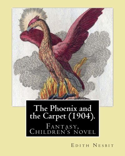 The Phoenix and the Carpet . By : Edith Nesbit (Paperback, 2017, Createspace Independent Publishing Platform, CreateSpace Independent Publishing Platform)