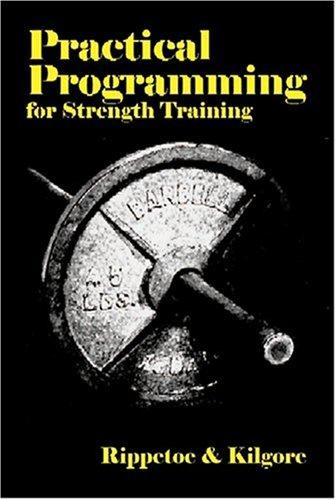 Practical Programming for Strength Training (Paperback, 2006, The Aasgaard Company)