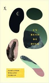 Un beso de Dick - 1. edicion (2019, Seix Barral)