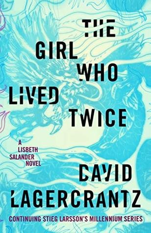 The Girl Who Lived Twice (2019, Alfred A. Knopf)