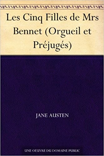 Les Cinq Filles de Mrs Bennet (EBook, French language, 1813, Amazon Digital Services)