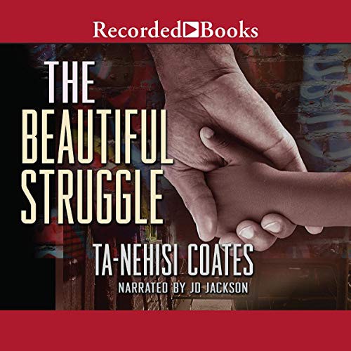 The Beautiful Struggle (AudiobookFormat, 2008, Recorded Books, Inc. and Blackstone Publishing)
