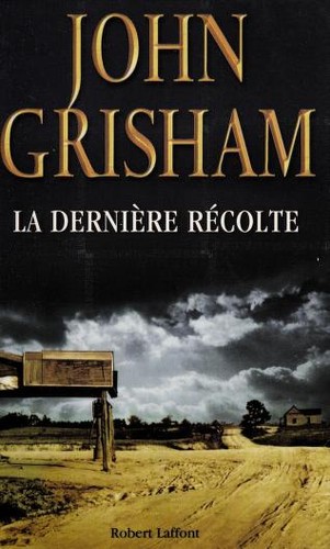 La Dernière récolte (Paperback, 2002, Robert Laffont)