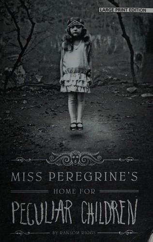 Miss Peregrine's Home for Peculiar Children (2012, Thorndike Press)
