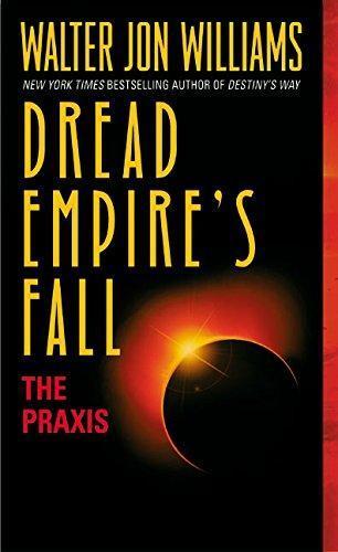 The Praxis (Dread Empire's Fall, #1)