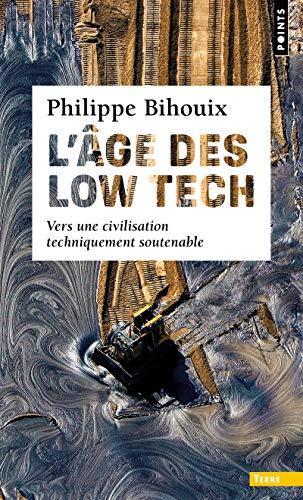 L'âge des low tech : vers une civilisation techniquement soutenable (French language, 2021)