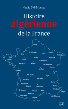 Histoire algérienne de la France (French language, 2022, PUF)