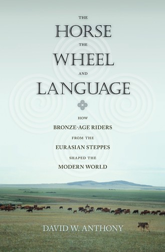 The Horse, the Wheel, and Language (2007, Princeton University Press)
