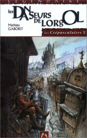 Les Crépusculaires 2 - Les Danseurs de Lorgol (Paperback, French language, 1998, Mnémos)