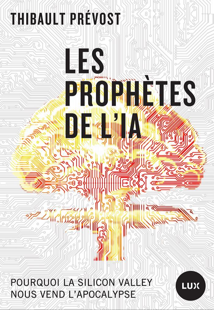 Les prophètes de l’IA (French language, 2024, Lux Éditeur)