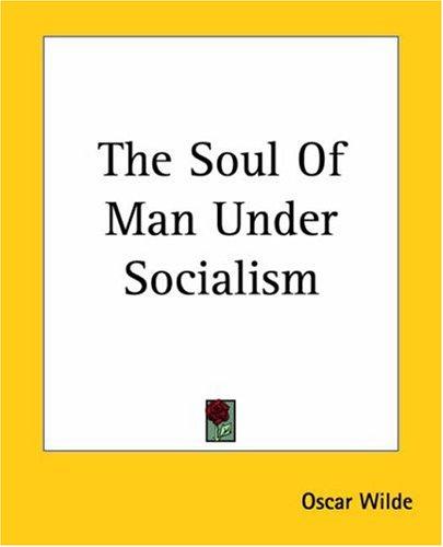 The Soul Of Man Under Socialism (Paperback, 2004, Kessinger Publishing)