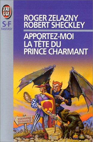 Apportez-moi la tête du prince charmant (Paperback, French language, 1993, J'ai lu)